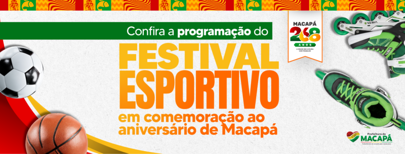 Prefeitura divulga programação do Festival Esportivo em comemoração aos 268 anos de Macapá